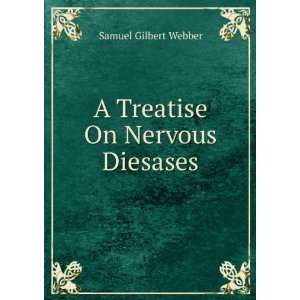    A Treatise On Nervous Diesases Samuel Gilbert Webber Books