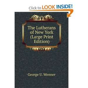   Lutherans of New York (Large Print Edition) George U. Wenner Books