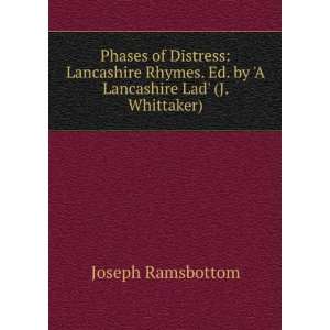   . Ed. by A Lancashire Lad (J. Whittaker). Joseph Ramsbottom Books