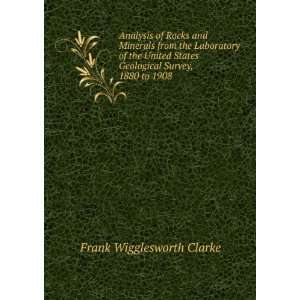   Geological Survey, 1880 to 1908 Frank Wigglesworth Clarke Books