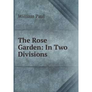   . of this popular flower : Division II. Con: William Paul: Books