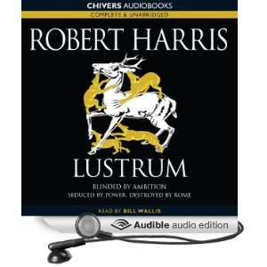  Lustrum (Audible Audio Edition) Robert Harris, Bill 