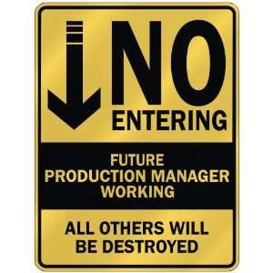   NO ENTERING FUTURE PRODUCTION MANAGER WORKING  PARKING 