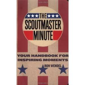  The Scoutmaster Minute Your Handbook for Inspiring 