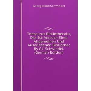   By G.J. Schwindel. (German Edition) Georg Jakob Schwindel Books