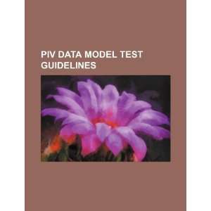  PIV data model test guidelines (9781234138806): U.S 