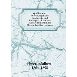   im Mittelalter. Iter italicum Adalbert, 1861 1898 Ebner Books