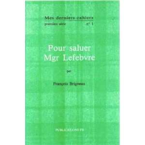 Pour saluer mgr lefebvre Brigneau François  Books