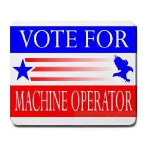  VOTE FOR MACHINE OPERATOR Mousepad