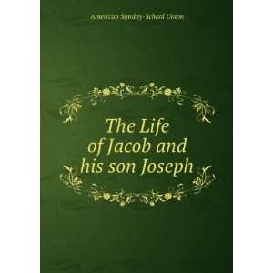  The Life of Jacob and his son Joseph American Sunday 