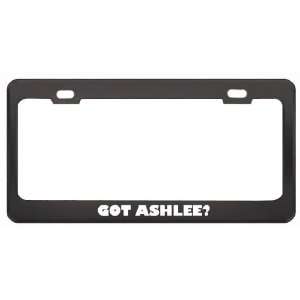 Got Ashlee? Career Profession Black Metal License Plate Frame Holder 