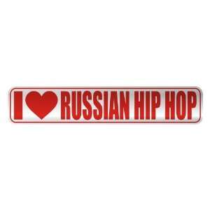   I LOVE RUSSIAN HIP HOP  STREET SIGN MUSIC