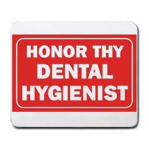  HONOR THY DENTAL HYGIENIST Mousepad: Office Products