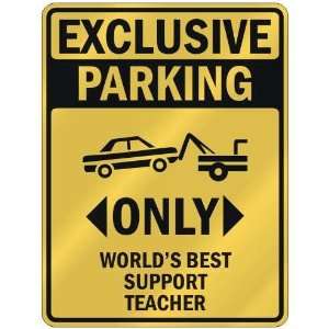 EXCLUSIVE PARKING  ONLY WORLDS BEST SUPPORT TEACHER  PARKING SIGN 