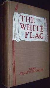 THE WHITE FLAG * Gene Stratton Porter 1923 1ST EDITION hb Doubleday 
