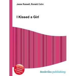  I Kissed a Girl Ronald Cohn Jesse Russell Books