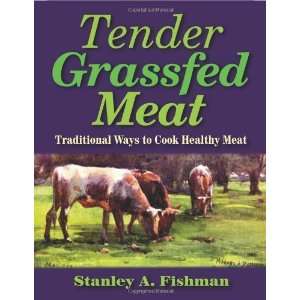  Tender Grassfed Meat Traditional Ways to Cook Healthy Meat 