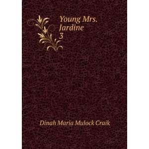  Young Mrs. Jardine. 3 Dinah Maria Mulock Craik Books