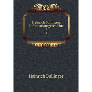   Bullingers Reformationsgeschichte. 2 Heinrich Bullinger Books