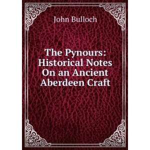    Historical Notes On an Ancient Aberdeen Craft John Bulloch Books