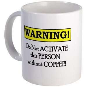  DO NOT ACTIVATE THIS PERSON W/O COFFEE Coffee Mug by 