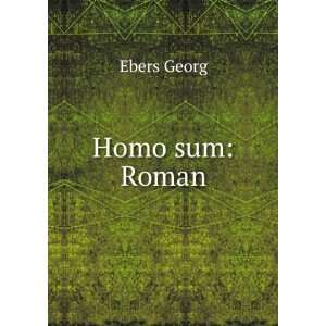  Homo sum Roman Ebers Georg Books