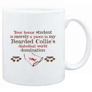 Mug White  Your honor student is merely a pawn in my Bearded Collies 