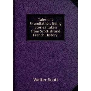   Stories Taken from Scottish and French History . Walter Scott Books
