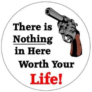  There Is Nothing in Here Worth Your Life! Round Stickers 