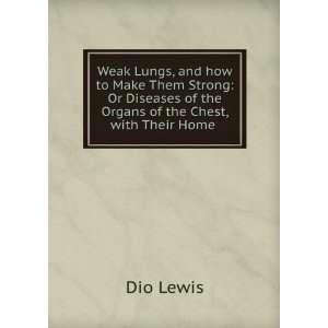   chest, with their home treatment by the movement cure. Dio Lewis