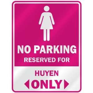  NO PARKING  RESERVED FOR HUYEN ONLY  PARKING SIGN NAME 