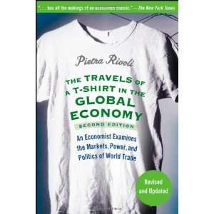 of a T Shirt in the Global Economy: An Economist Examines the Markets 
