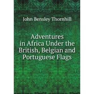   British, Belgian and Portuguese Flags John Bensley Thornhill Books