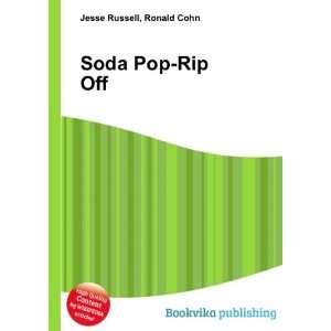  Soda Pop Rip Off: Ronald Cohn Jesse Russell: Books
