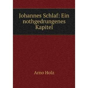    Johannes Schlaf Ein nothgedrungenes Kapitel Arno Holz Books