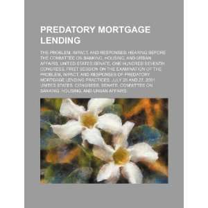  Predatory mortgage lending the problem, impact, and 