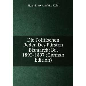Die Politischen Reden Des FÃ¼rsten Bismarck Bd. 1890 1897 (German 