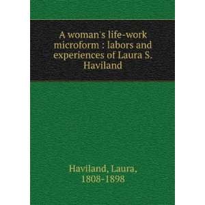  A womans life work labors and experiences of Laura S 