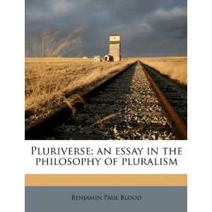  Pluriverse; an essay in the philosophy of pluralism 