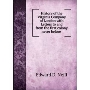 History of the Virginia Company of London with Letters to and from the 