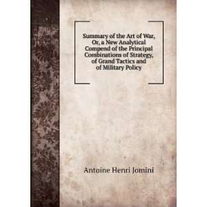   Strategy, of Grand Tactics and of Military Policy: Antoine Henri