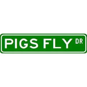   PIGS FLY Street Sign ~ Custom Aluminum Street Signs