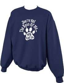 Youre Not Boss of Me My Cat Is Crewneck Sweatshirt S 5x  