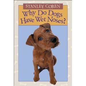  Why Do Dogs Have Wet Noses? [Paperback] Stanley Coren 