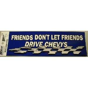   Friends Dont Let Friends Drive Chevys Bumper Sticker 