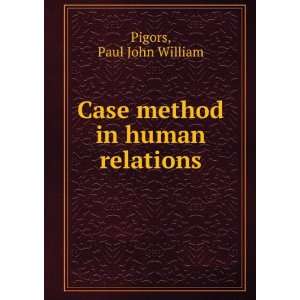  Case method in human relations the incident process Paul 