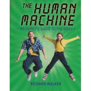 The Human Machine: An Owners Guide To The Body 