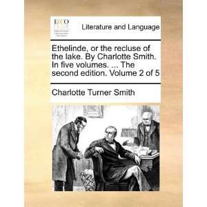   edition. Volume 2 of 5 (9781170651179) Charlotte Turner Smith Books