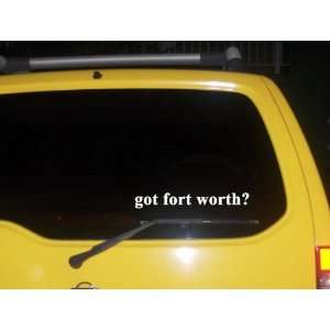  got fort worth? Funny decal sticker Brand New!: Everything 