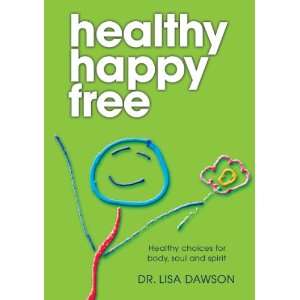   Healthy choices for body, soul and spirit (9780958239882): Lisa Dawson